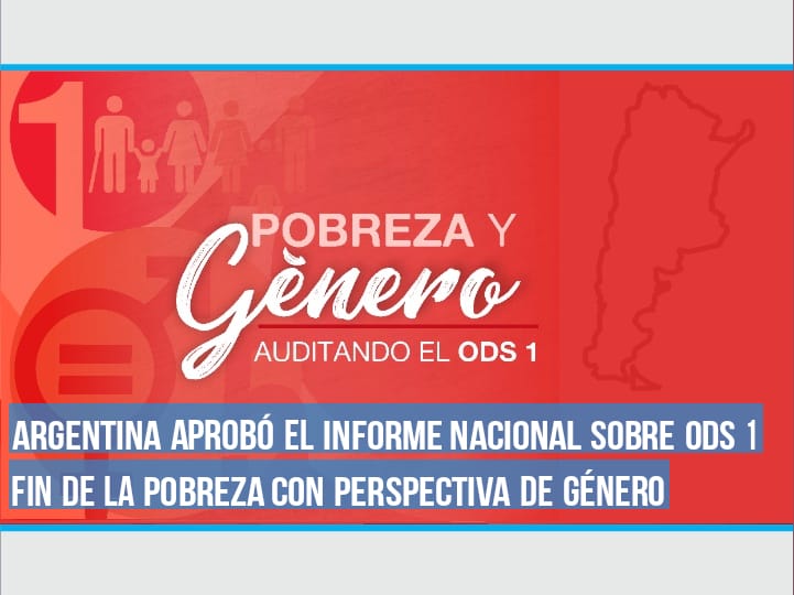 ARGENTINA APROBÓ EL INFORME NACIONAL SOBRE ODS 1 FIN DE LA POBREZA CON PERSPECTIVA DE GÉNERO